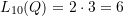 L_{10}(Q) = 2\cdot 3 = 6