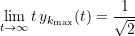 \begin{equation*} \lim_{t\rightarrow \infty}{t\,y_{k_{\text{max}}}(t)} = \frac{1}{\sqrt{2}} \end{equation*}