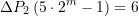 \begin{equation*} \Delta {{P}_{2}}\left( {5\cdot {{2}^{m}}-1} \right)=6 \end{equation*}