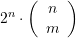 {{2}^{n}}\cdot \left( {\begin{array}{*{20}{c}} n \\ m \end{array}} \right)