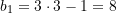 b_1 = 3 \cdot 3 - 1= 8