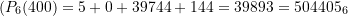 (P_{6}(400) = 5 + 0 + 39744 +144 = 39893 = 504405_6