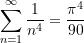 \begin{equation*}\sum \limits_{n = 1}^{\infty}{\frac{1}{n^{4}}} = \frac{\pi^4}{90} \end{equation*}
