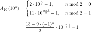 \begin{align*} A_{10}\left(10^{n}\right) &= \displaystyle \begin{cases} 2\cdot 10^{\frac{n}{2}} - 1, \; &n \bmod 2 = 0 \\[4pt]\displaystyle 11\cdot 10^{\frac{n-1}{2}} - 1, \; &n \bmod 2 = 1 \end{cases} \\[8pt] &= \displaystyle \frac{13 - 9\cdot (-1)^n}{2} \cdot 10^{\left\lfloor\frac{n}{2}\right\rfloor} - 1\end{align*}