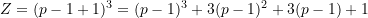 Z = (p - 1 + 1)^3 = (p - 1)^3 + 3(p -1)^2 + 3(p -1) + 1