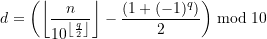 \begin{equation*} d = \displaystyle \left(\left\lfloor \frac{n}{10^{\left\lfloor\frac{q}{2}\right\rfloor}} \right\rfloor - \frac{(1 + (-1)^q)}{2} \right) \bmod 10 \end{equation*}