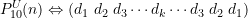 \begin{equation*} \LARGE P_{10}^{U}(n) \Leftrightarrow \large \left(d_1 \; d_2 \; d_3 \cdots d_k \cdots d_3\; d_2\; d_1\right) \end{equation*}