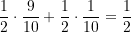\begin{equation*} \frac{1}{2} \cdot \frac{9}{10} + \frac{1}{2} \cdot \frac{1}{10} = \frac{1}{2} \end{equation*}