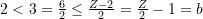 2 < 3 = \frac{6}{2} \le \frac{Z-2}{2} = \frac{Z}{2} - 1 = b