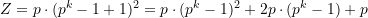 Z = p\cdot (p^k - 1 + 1)^2 = p \cdot (p^k - 1)^2 + 2p\cdot (p^k -1) + p