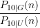 \displaystyle\frac{P_{10\vert G}(n)}{P_{10\vert U}(n)}