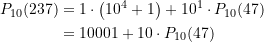 \begin{equation*} \begin{split} P_{10}(237) &= 1 \cdot \left(10^{4} + 1\right) + 10^1 \cdot P_{10}(47) \\&= 10001 + 10\cdot P_{10}(47)  \end{split} \end{equation*}