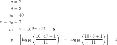 \begin{equation*} \begin{split} q &= 2\\d&= 3\\n_0 & = 40\\n - n_0 &=7\\m &= 7 + 10^{\left\lfloor\log_{10}\left(7\right)\right\rfloor} = 8 \\ p &= \left\lfloor\log_{10}\left(\frac{10\cdot 47+1}{11}\right)\right\rfloor - \left\lfloor\log_{10}\left(\frac{10\cdot 8+1}{11}\right)\right\rfloor = 1 \end{split} \end{equation*}