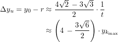\begin{equation*} \begin{split} \Delta y_u =  y_0 - r &\approx  \dfrac{4\sqrt{2}\, - 3\sqrt{3}}{2} \cdot \dfrac{1}{t} \\ &\approx  \left( 4\, - \dfrac{3\sqrt{6}}{2}\right)\cdot y_{k_{\text{max}}} \end{split} \end{equation*}