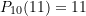 P_{10}(11) = 11