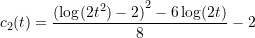 \begin{equation*} c_2(t) = \frac{{(\log(2t^2) - 2)}^2 - 6\log(2t)}{8}-2 \end{equation*}