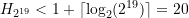 H_{2^{19}} < 1 +\lceil {\log_2(2^{19})} \rceil = 20