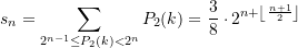 \begin{align*} \displaystyle {{s}_{n}}=\sum\limits_{{ 2^{n-1}  \le {{P}_{2}}(k)<{{2}^{n}}}}^{{}}{{{{P}_{2}}(k)}}=\frac{3}{8}\cdot {{2}^{{n+\left\lfloor {\frac{{n+1}}{2}} \right\rfloor }}} \end{align*}
