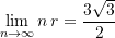 \begin{equation*} \lim_{n\rightarrow \infty}{n\,r} = \frac{3\sqrt{3}}{2} \end{equation*}