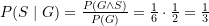 P(S \mid G) =  \frac {P(G \land S)}{P(G)} = \frac {1}{6} \cdot \frac {1}{2} =\frac {1}{3}