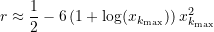 \begin{equation*} r \approx \frac{1}{2} -6\left(1+\log({x_{k_{\text{max}}}})\right) x_{k_{\text{max}}}^2 \end{equation*}