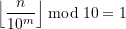 \displaystyle \left\lfloor \frac{n}{10^m}\right\rfloor \bmod 10 = 1