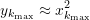 \begin{equation*} y_{k_{\text{max}}} \approx x_{k_{\text{max}}}^2 \end{equation*}
