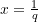 x = \frac{1}{q}