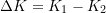\Delta{K} = K_1 - K_2