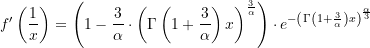 \begin{equation*} f'\left(\frac{1}{x} \right) = \left( 1-\frac{3}{\alpha} \cdot \left( \Gamma\left(1+\frac{3}{\alpha}\right) x \right)^{\LARGE \frac{3}{\alpha}} \right) \cdot e^{-\left( \Gamma\left(1+\LARGE \frac{3}{\alpha}\right) x \right) ^{\LARGE \frac{\alpha}{3}}} \end{equation*}