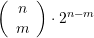 \left( {\begin{array}{{c}} n \\ m \end{array}} \right)\cdot {{2}^{{n-m}}}