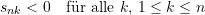 \begin{equation*} s_{nk} < 0  \quad \text{f&uuml;r alle } k, \, 1\le k \le n \end{equation*}