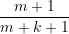\[\frac{{m+1}}{{m+k+1}}\]